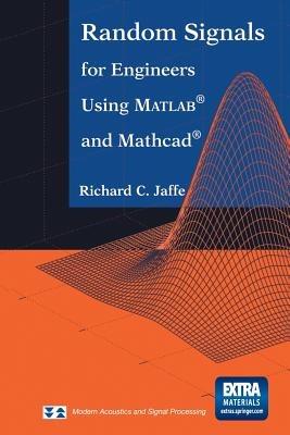 Random Signals for Engineers Using MATLAB® and Mathcad® - Richard C. Jaffe - cover