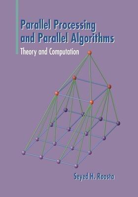 Parallel Processing and Parallel Algorithms: Theory and Computation - Seyed H Roosta - cover