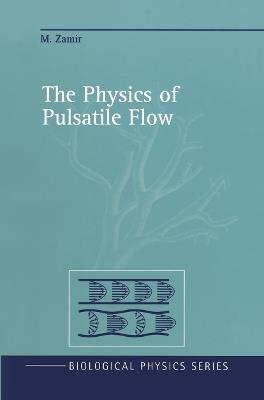 The Physics of Pulsatile Flow - M. Zamir - cover