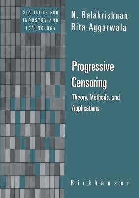 Progressive Censoring: Theory, Methods, and Applications - N. Balakrishnan,Rita Aggarwala - cover