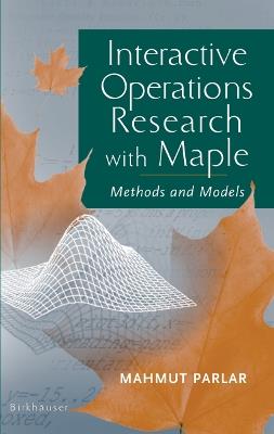 Interactive Operations Research with Maple: Methods and Models - Mahmut Parlar - cover