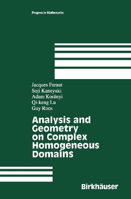Analysis and Geometry on Complex Homogeneous Domains - Jacques Faraut,Soji Kaneyuki,Adam Koranyi - cover