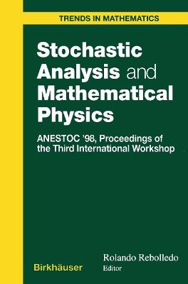 Stochastic Analysis and Mathematical Physics: ANESTOC ’98 Proceedings of the Third International Workshop - cover