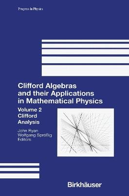Clifford Algebras and their Applications in Mathematical Physics: Volume 2: Clifford Analysis - cover