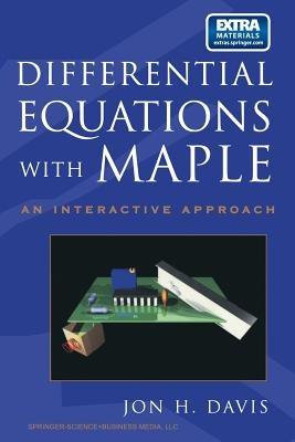 Differential Equations with Maple: An Interactive Approach - Jon Davis - cover