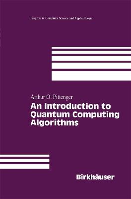 An Introduction to Quantum Computing Algorithms - Arthur O. Pittenger - cover