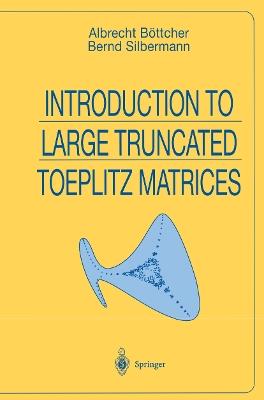 Introduction to Large Truncated Toeplitz Matrices - Albrecht Böttcher,Bernd Silbermann - cover