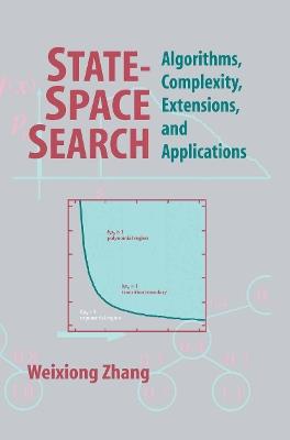 State-Space Search: Algorithms, Complexity, Extensions, and Applications - Weixiong Zhang - cover