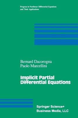 Implicit Partial Differential Equations - Bernard Dacorogna,Paolo Marcellini - cover