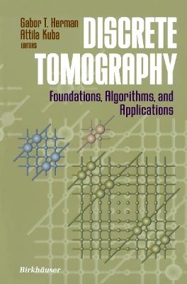 Discrete Tomography: Foundations, Algorithms, and Applications - cover