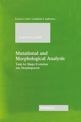 Mutational and Morphological Analysis: Tools for Shape Evolution and Morphogenesis - Jean-Pierre Aubin - cover
