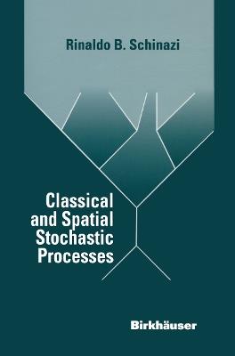 Classical and Spatial Stochastic Processes - Rinaldo B. Schinazi - cover