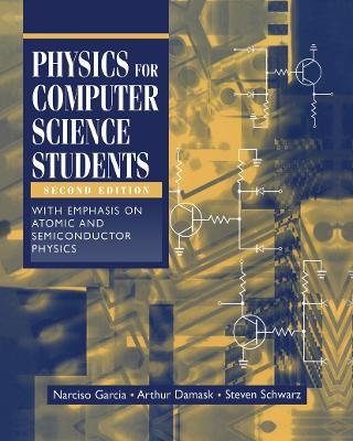 Physics for Computer Science Students: With Emphasis on Atomic and Semiconductor Physics - Narciso Garcia,Arthur Damask,Steven Schwarz - cover