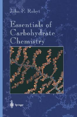 Essentials of Carbohydrate Chemistry - John F. Robyt - cover