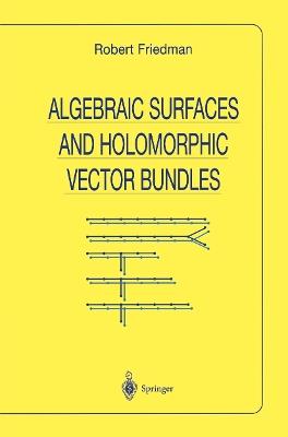 Algebraic Surfaces and Holomorphic Vector Bundles - Robert Friedman - cover