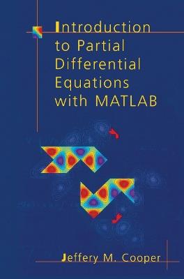Introduction to Partial Differential Equations with MATLAB - Jeffery M. Cooper - cover