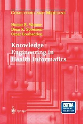 Knowledge Engineering in Health Informatics - Homer R. Warner,Dean K. Sorenson,Omar Bouhaddou - cover