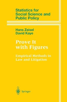 Prove It with Figures: Empirical Methods in Law and Litigation - Hans Zeisel,David Kaye - cover