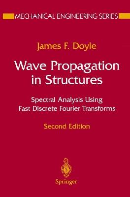 Wave Propagation in Structures: Spectral Analysis Using Fast Discrete Fourier Transforms - James F. Doyle - cover