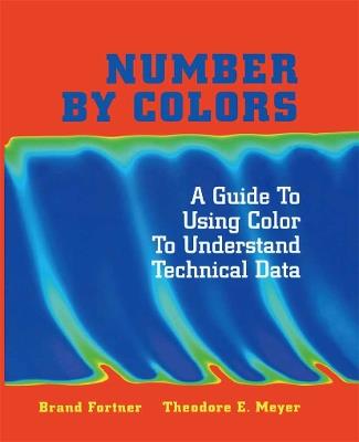 Number by Colors: A Guide to Using Color to Understand Technical Data - Brand Fortner,Theodore E. Meyer - cover
