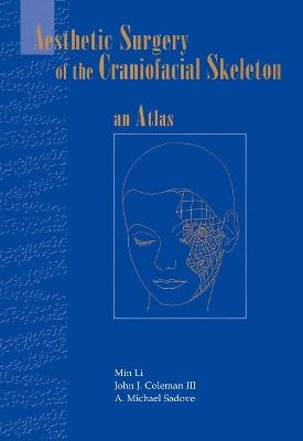 Aesthetic Surgery of the Craniofacial Skeleton: An Atlas - Min Li,John J. III Coleman,A. Michael Sadove - cover