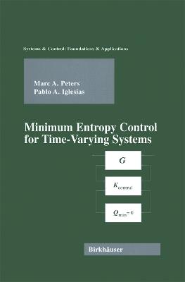 Minimum Entropy Control for Time-Varying Systems - Marc A. Peters,Pablo Iglesias - cover