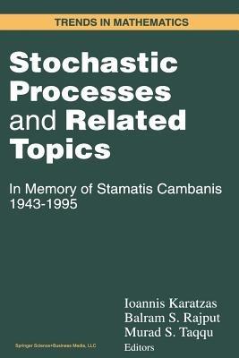 Stochastic Processes and Related Topics: In Memory of Stamatis Cambanis 1943–1995 - cover