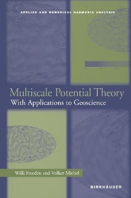 Multiscale Potential Theory: With Applications to Geoscience - Willi Freeden,Volker Michel - cover