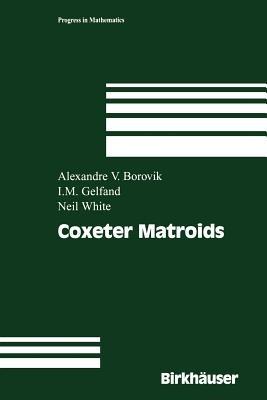 Coxeter Matroids - Alexandre V. Borovik,Israel M. Gelfand,Neil White - cover