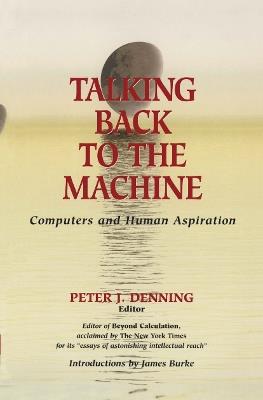 Talking Back to the Machine: Computers and Human Aspiration - cover