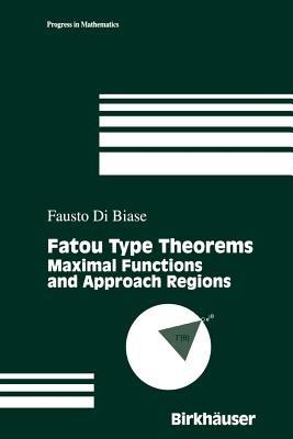 Fatou Type Theorems: Maximal Functions and Approach Regions - F. Di Biase - cover