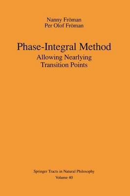 Phase-Integral Method: Allowing Nearlying Transition Points - Nanny Fröman,Per O. Fröman - cover