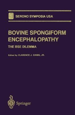 Bovine Spongiform Encephalopathy: The BSE Dilemma - cover