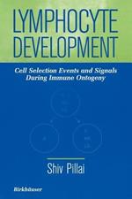 Lymphocyte Development: Cell Selection Events and Signals During Immune Ontogeny