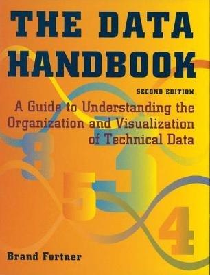 The Data Handbook: A Guide to Understanding the Organization and Visualization of Technical Data - Brand Fortner - cover