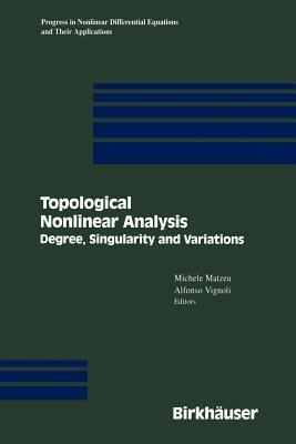 Topological Nonlinear Analysis: Degree, Singularity, and Variations - cover
