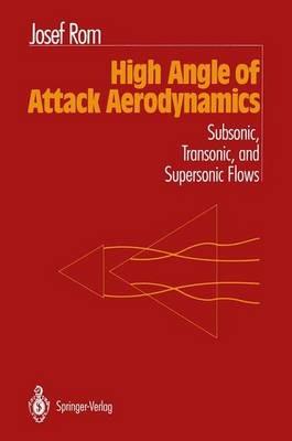 High Angle of Attack Aerodynamics: Subsonic, Transonic, and Supersonic Flows - Josef Rom - cover