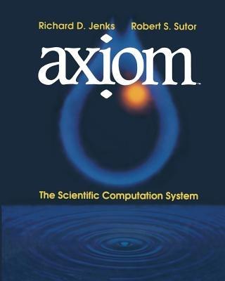 ax?om™: The Scientific Computation System - Richard D. Jenks,Robert S. Sutor - cover