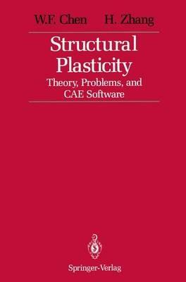 Structural Plasticity: Theory, Problems, and CAE Software - W.F. Chen,H. Zhang - cover