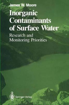 Inorganic Contaminants of Surface Water: Research and Monitoring Priorities - James W. Moore - cover