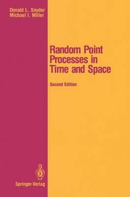 Random Point Processes in Time and Space - Donald L. Snyder,Michael I. Miller - cover