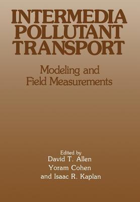 Intermedia Pollutant Transport: Modeling and Field Measurements - David T. Allen,Yoram Cohen,Isaac R. Kaplan - cover