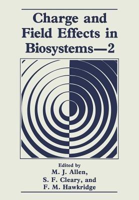 Charge and Field Effects in Biosystems—2 - M.J. Allen,F.M. Hawkridge,S.F. Cleary - cover