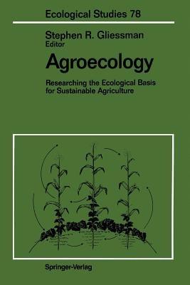 Agroecology: Researching the Ecological Basis for Sustainable Agriculture - cover