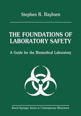 The Foundations of Laboratory Safety: A Guide for the Biomedical Laboratory - Stephen R. Rayburn - cover