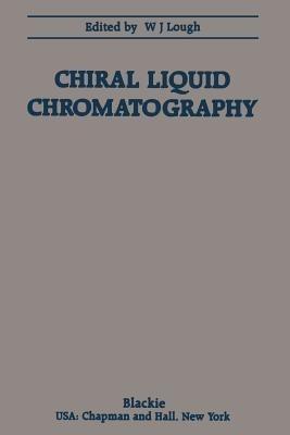Chiral Liquid Chromatography - W. J. Lough - cover