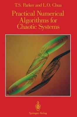 Practical Numerical Algorithms for Chaotic Systems - Thomas S. Parker,Leon O. Chua - cover
