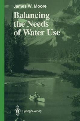 Balancing the Needs of Water Use - James W. Moore - cover