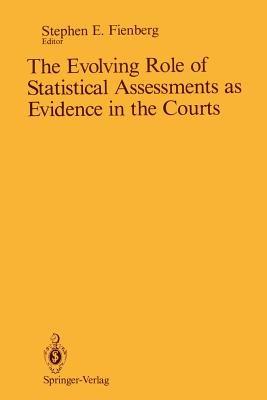 The Evolving Role of Statistical Assessments as Evidence in the Courts - cover