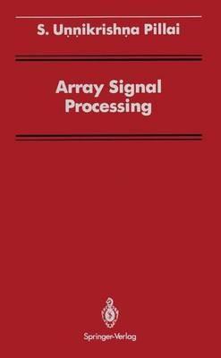 Array Signal Processing - S. Unnikrishna Pillai - cover